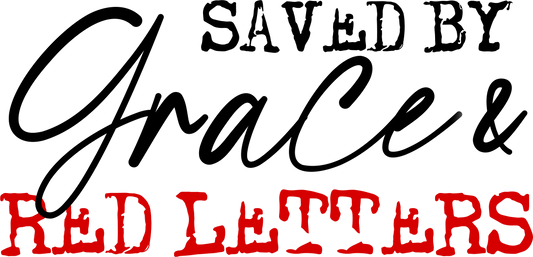 Saved By Grace and Red Letters