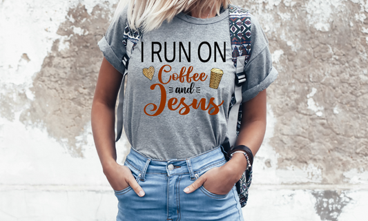 I Run On Coffee And Jesus